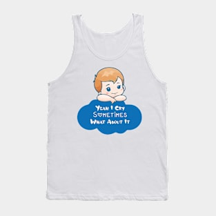 BABY - Yeah I Cry Sometimes What About It Tank Top